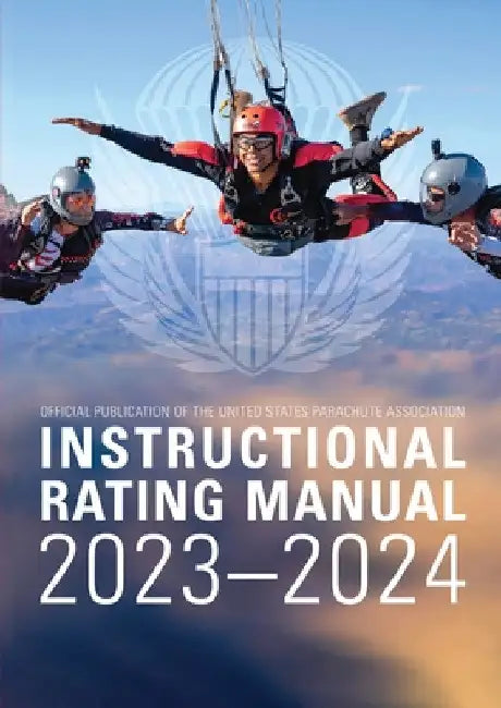 Instructional Rating Manual: 2023-2024 by United States Parachute Association