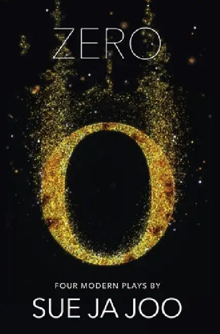 Zero (Modern Plays): Four Modern Plays by Sue Ja Joo, Jennifer M. Cho, Susan Blanshard