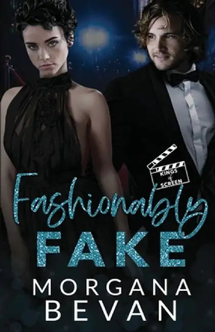 Fashionably Fake: A Fake Relationship Hollywood Romance by Morgana Bevan