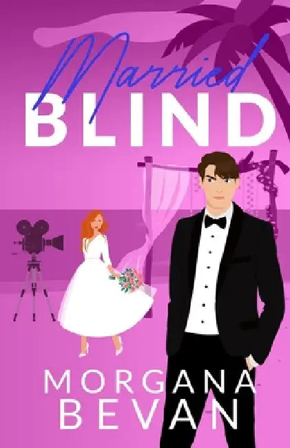 Married Blind: A Fake Marriage Hollywood Romance (Illustrated Edition) by Bevan, Morgana