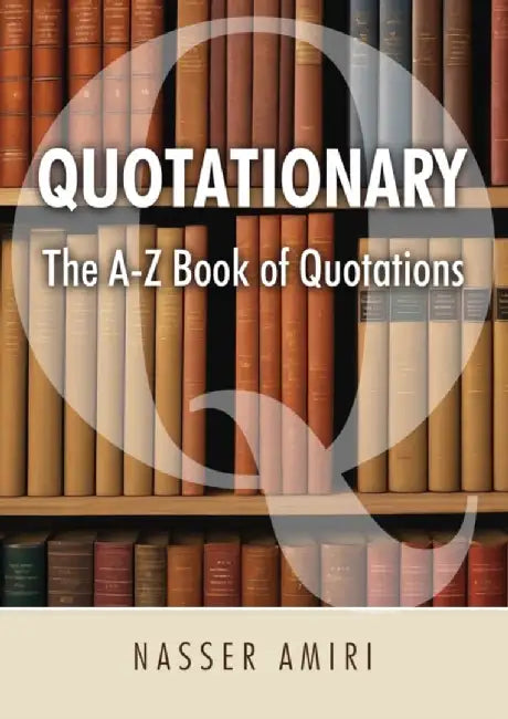 Quotationary - The A-Z Book of Quotations by Nasser Amiri