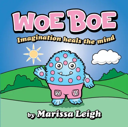 Woe Boe: Imagination Heals the Mind by Marissa Leigh