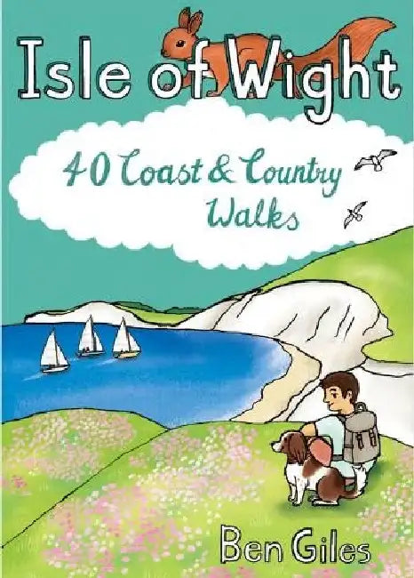 Isle of Wight: 40 Coast and Country Walks by Ben Giles