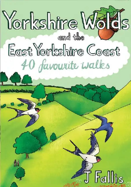 Yorkshire Wolds and the East Yorkshire Coast: 40 Favourite Walks by J Fallis