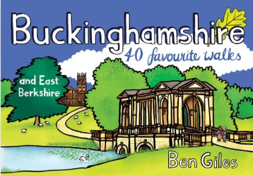 Buckinghamshire & East Berkshire: 40 Favourite Walks by Ben Giles