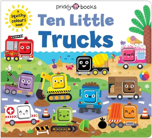 Ten Little Trucks (Little Squishies) by Priddy Books