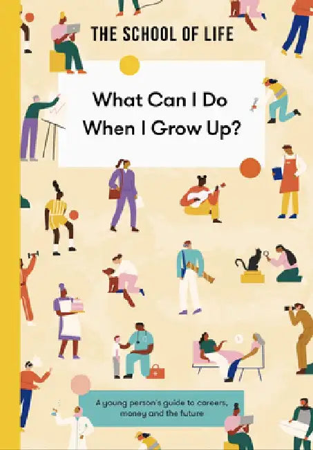 What Can I Do When I Grow Up? by The School of Life