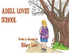 Adell Loves School by Hilary Love
