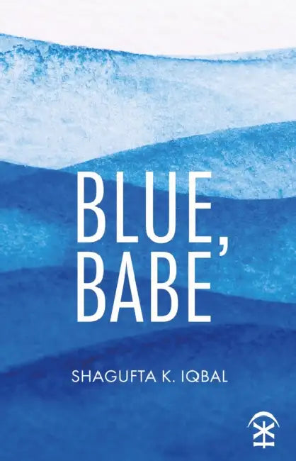 Blue, Babe by Shagufta K Iqbal