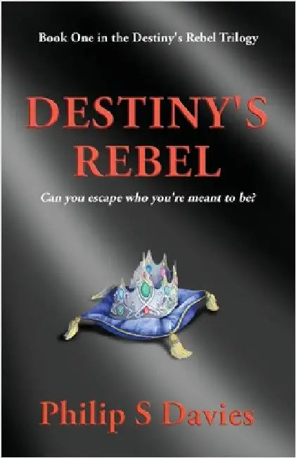 Destiny's Rebel by Davies, Philip S.