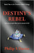 Destiny's Rebel by Davies, Philip S.