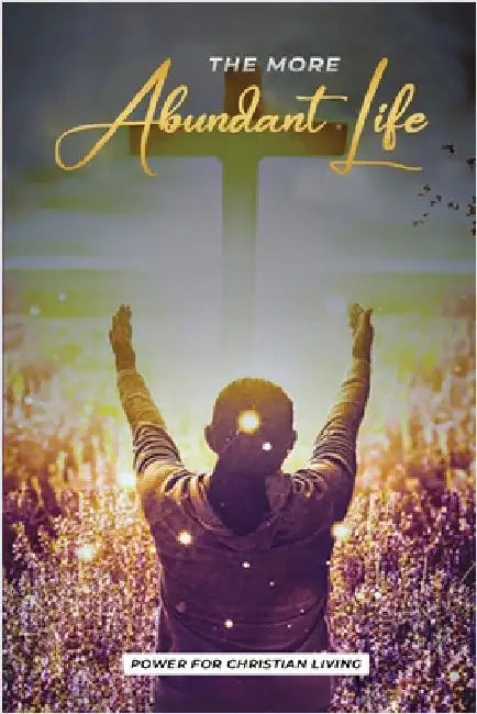 The More Abundant Life by Green, Larry