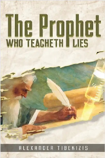 The Prophet Who Teacheth Lies by Tibekizis, Alexander
