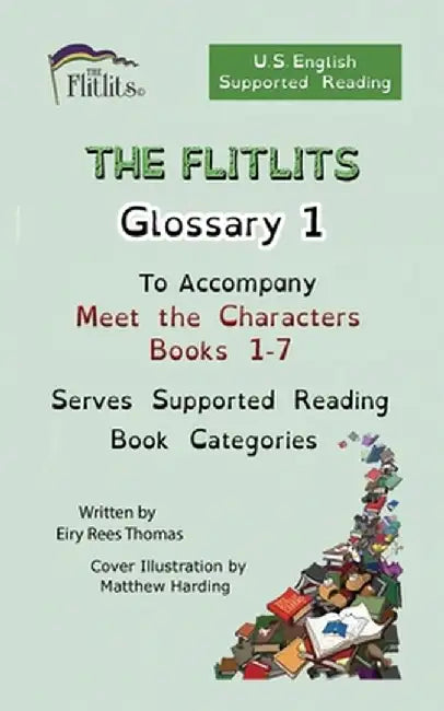 THE FLITLITS, Glossary 1, To Accompany Meet the Characters, Books 1-7, Serves Supported Reading Book Categories, U.S. English Version by Eiry Rees Thomas
