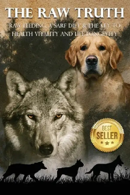 The Raw Truth: Raw Feeding, A SARF Diet & The key to health vitality and life longevity by Gareth Sheppard