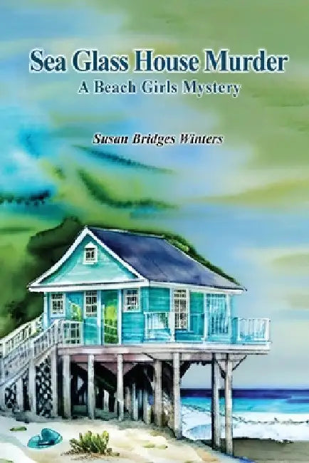 Sea Glass House Murder: A Beach Girls Mystery by Susan Bridges Winters