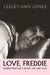 Love, Freddie: Freddie Mercury’s Secret Life and Love by Lesley-Ann Jones