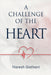 A challenge of the heart: Coronary Heart Disease - Two Angioplasties & Five Stents - 20 Years later - A Personal Journey. by Naresh Gathani