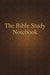 The Bible Study Notebook by Irene Noel