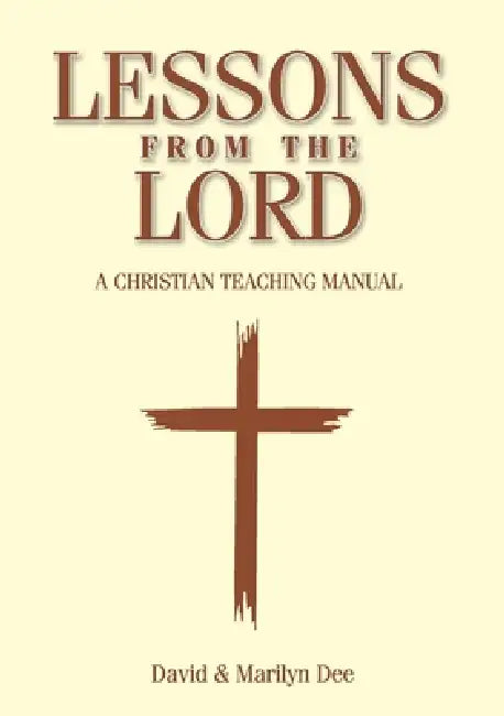 Lessons from The Lord: a christian teaching manual by David &. Marilyn Dee