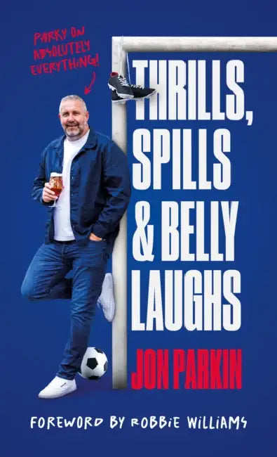 Thrills, Spills & Belly Laughs by Jon Parkin