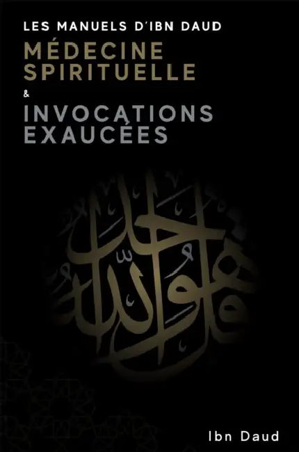 Les Manuels d'Ibn Daud Médicine Spirituelle & Invocations Exaucées by Ibn Daud
