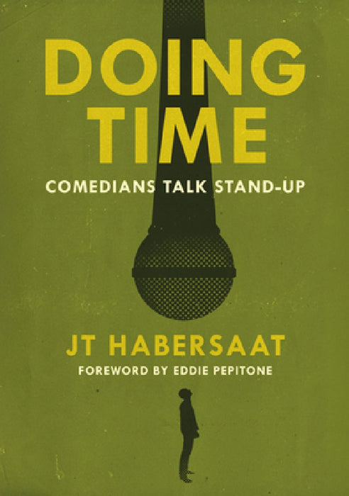 Doing Time: Comedians Talk Stand-Up by JT Habersaat