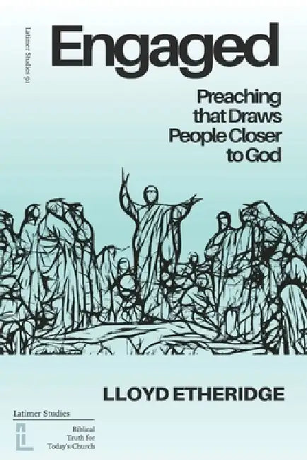 Engaged: Preaching that Draws People Closer to God by Lloyd Etheridge