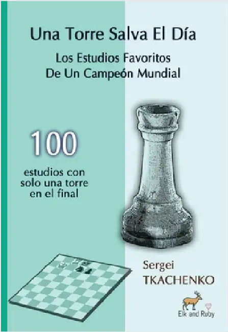 Una Torre Salva El Día: Los Estudios Favoritos De Un Campeón Mundial by Tkachenko, Sergei