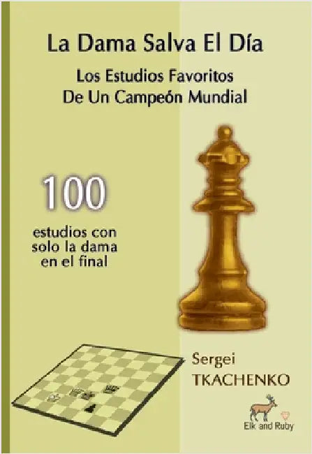La Dama Salva El Día: Los Estudios Favoritos De Un Campeón Mundial by Tkachenko, Sergei