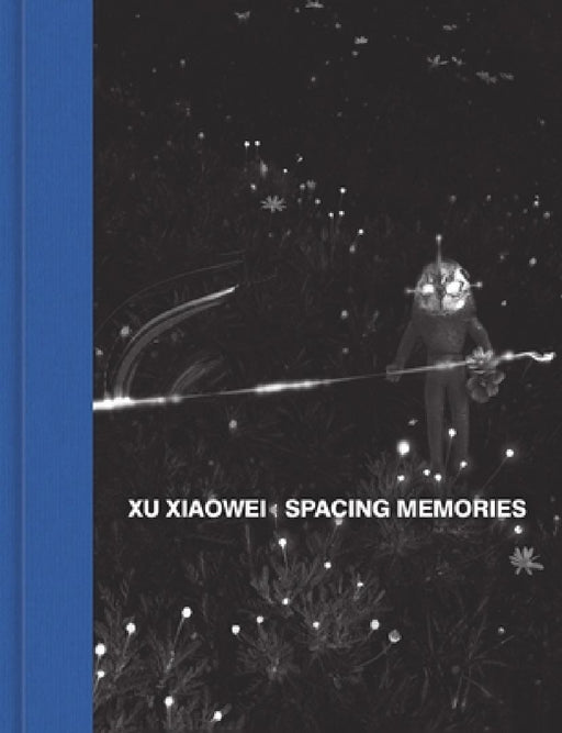 Xu Xiaowei: Spacing Memories by Xu Xiaowei