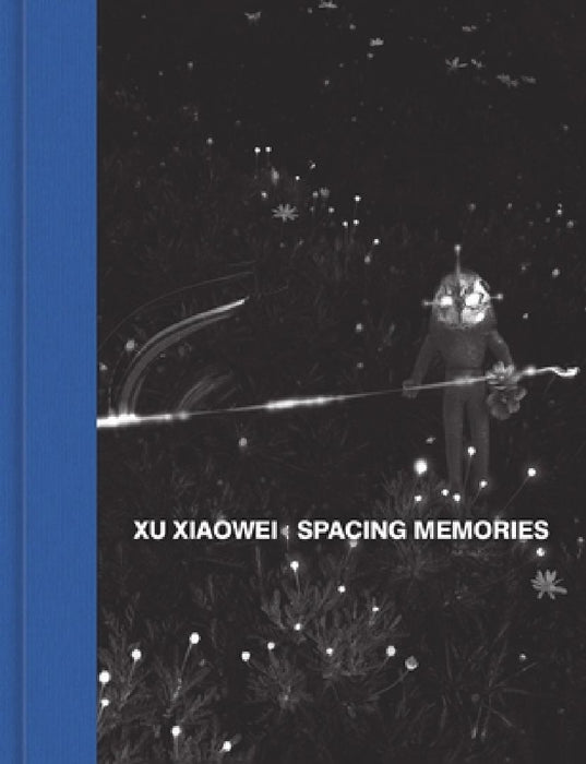 Xu Xiaowei: Spacing Memories by Xu Xiaowei