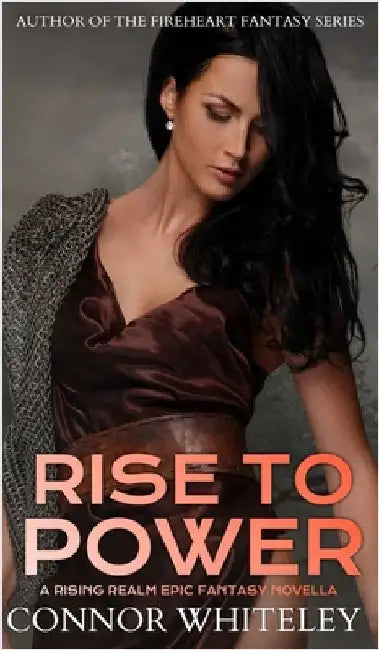 Rise To Power: A Rising Realm Epic Fantasy Novella by Whiteley, Connor