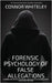 The Forensic Psychology Of False Allegations: A Forensic And Criminal Psychology Guide To False Allegations of Rape, Sexual Abuse and More by Whiteley, Connor
