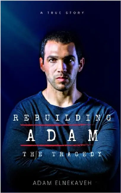 Rebuilding Adam: The Tragedy by Elnekaveh, Adam