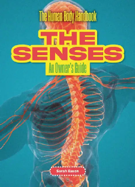 The Senses: An Owner's Guide by Sarah Eason