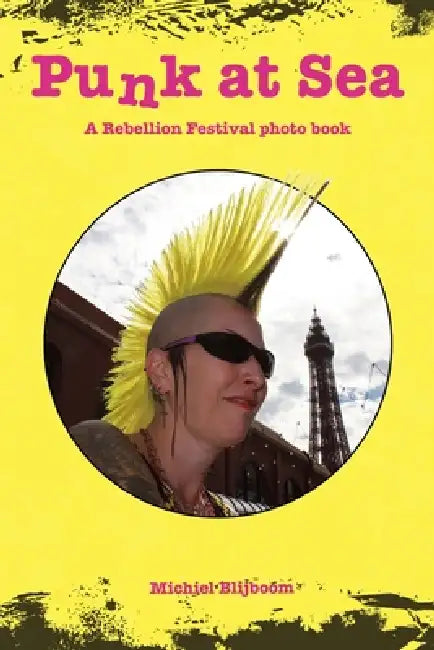 Punk at Sea: A Rebellion Festival photo book by Michiel Blijboom