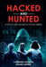 Hacked and Hunted: A Smart Girl's Guide to Online Safety by Anand Shinde, Vandana Keswani