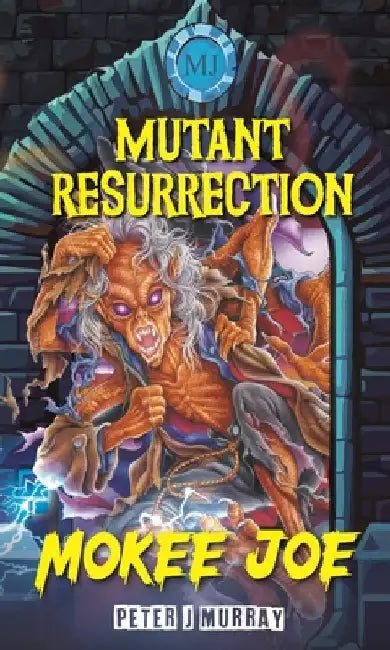 Mokee Joe: Mutant Resurrection by Peter J. Murray