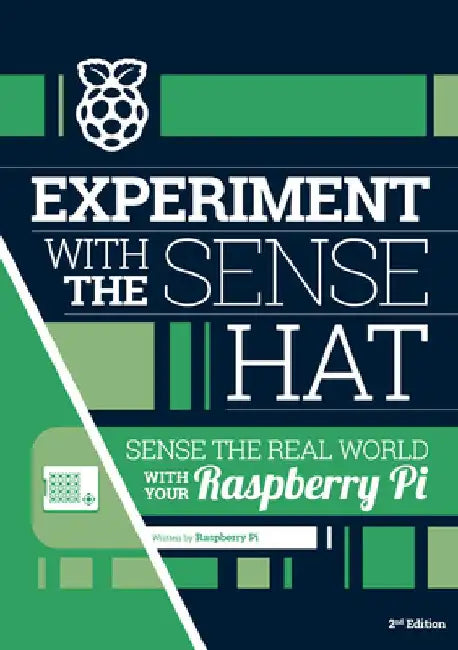 Experiment with the Sense HAT by Raspberry Pi Foundation Learning Team