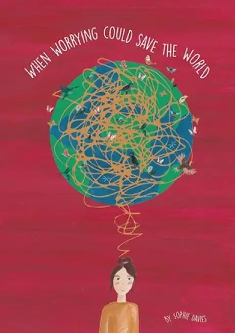 When Worry Could Save The World by Sophie Davenport