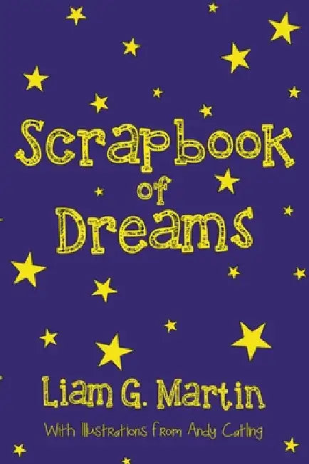 Scrapbook of Dreams by Liam G. Martin