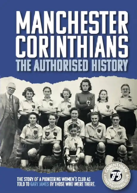 Manchester Corinthians The Authorised History by Gary James
