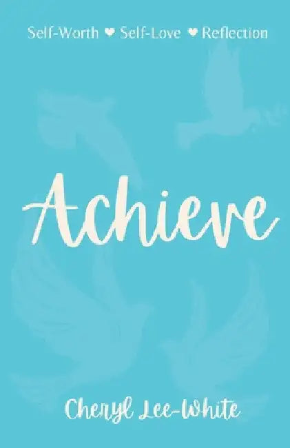 Achieve by Cheryl Lee-White