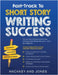 Fast-Track To Short Story Writing Success: Cut out the confusion and create epic short stories like a pro - even as a beginner! Step-by-step guide to by Jones, Hackney And