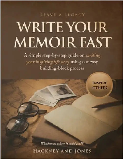 Write Your Memoir Fast: A simple step-by-step guide on writing your inspiring life story using our easy building-block process by Jones, Hackney And