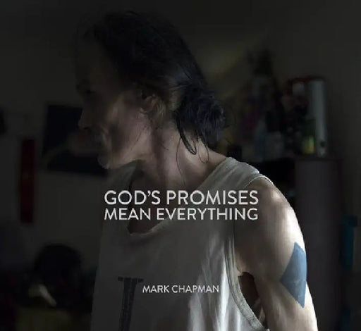 God's Promises Mean Everything by Mark Chapman