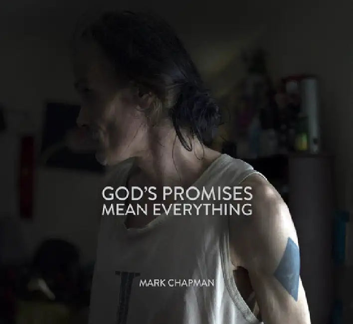 God's Promises Mean Everything by Mark Chapman