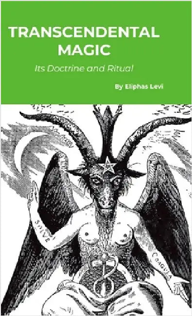 Transcendental Magic: Its Doctrine and Ritual by Levi, Eliphas
