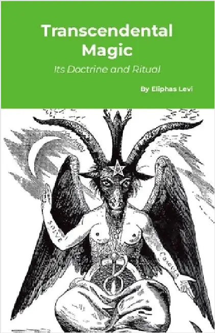 Transcendental Magic: Its Doctrine and Ritual by Levi, Eliphas